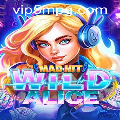 MadHitWildAlice: An Exciting Mobile Gaming Adventure with WinVIP